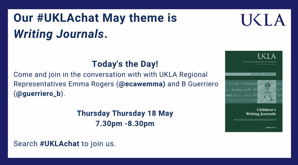 Our #UKLAchat May theme is
Writing Journals.
 
Today's the Day!
Come and join in the conversation with with UKLA Regional Representatives Emma Rogers (@ecawemma) and B Guerriero (@guerriero_b).

Thursday Thursday 18 May
7.30pm -8.30pm

Search #UKLAchat to join us.