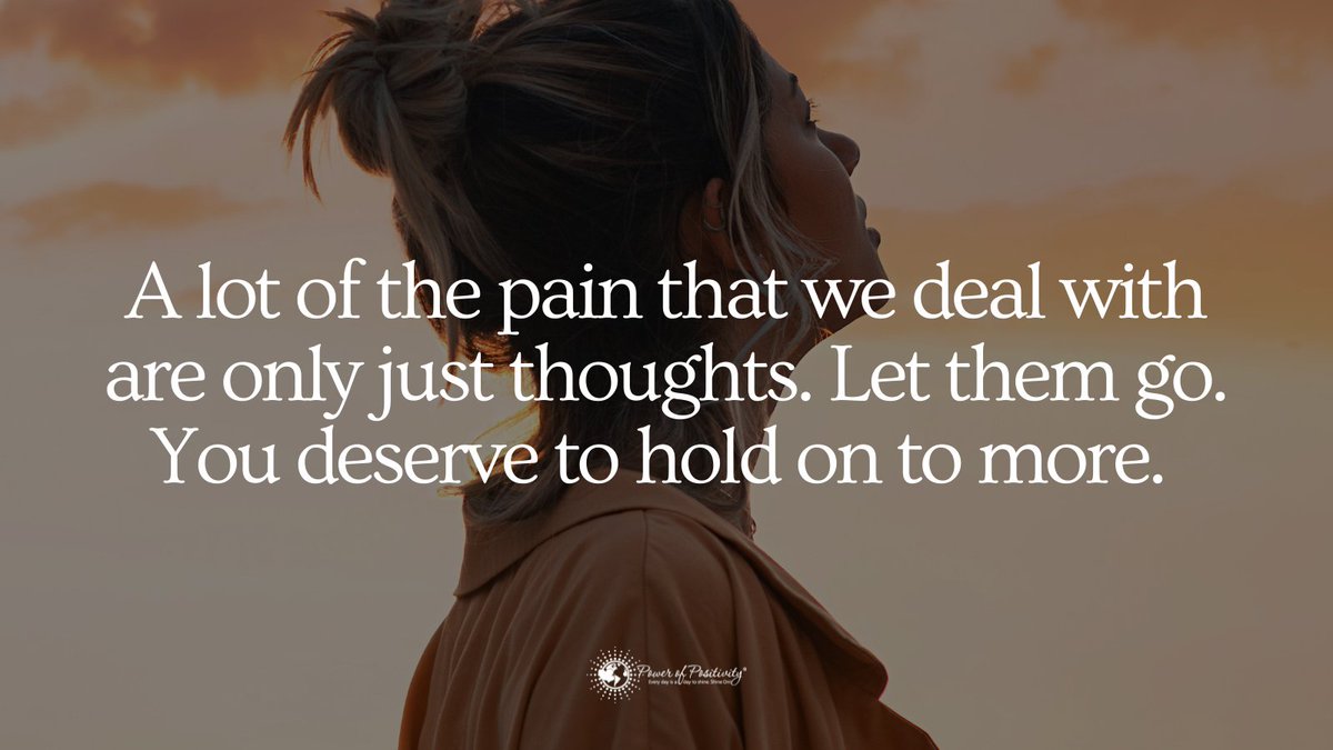 LIVEpositivity's tweet photo. A lot of the pain that we deal with are only just thoughts. Let them go. You deserve to hold on to more. https://t.co/Z3s4TW5ExK