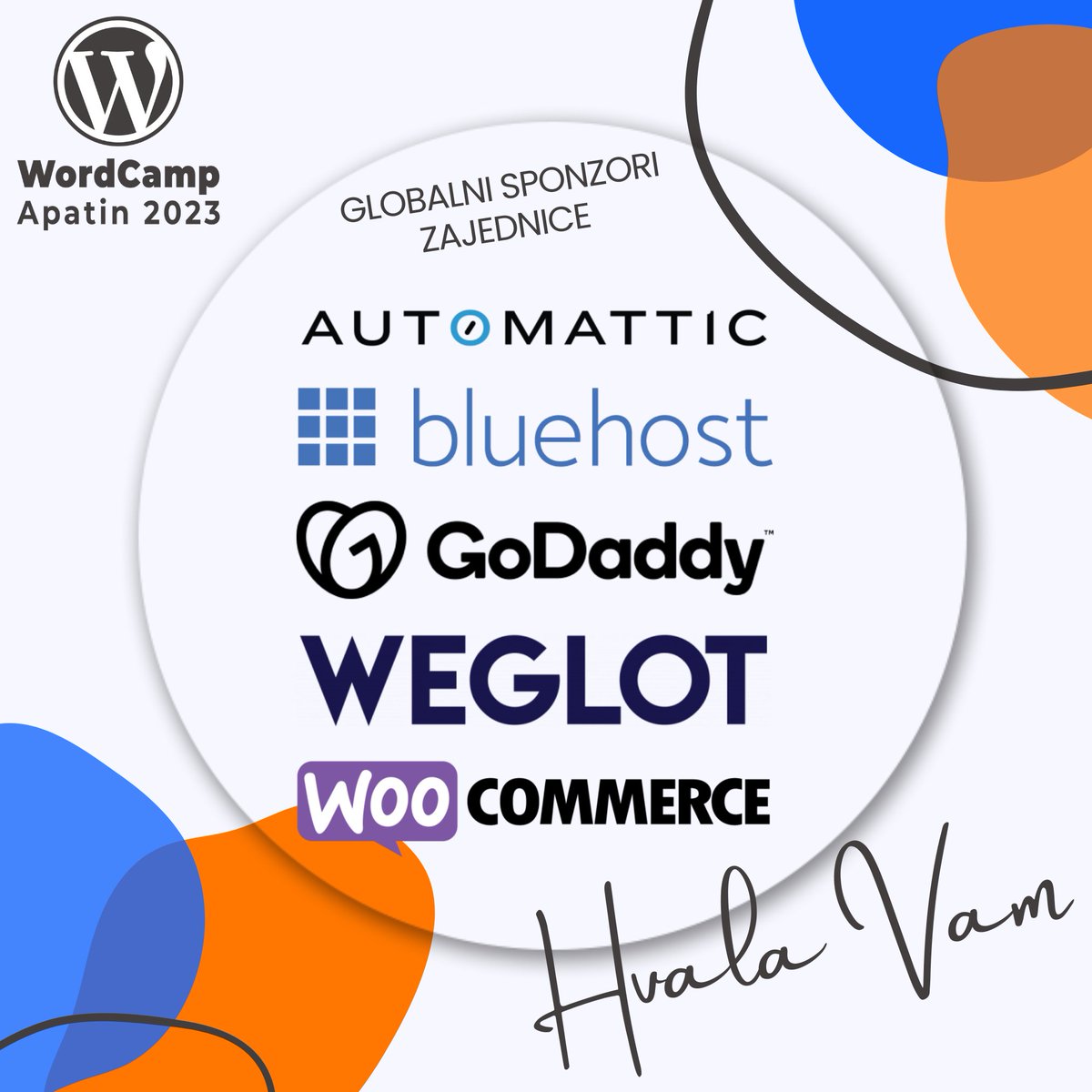 Za početak ćemo zahvaliti "Globalnim sponzorima WordPress zejednice"
Njihovi velikodušni doprinosi podržavaju događaje u WordPress zajednici širom sveta i zahvaljujući tome mi kao organizatori imamo mnogo lakši posao i više možemo da se usredsredimo na kvalitet događaja.