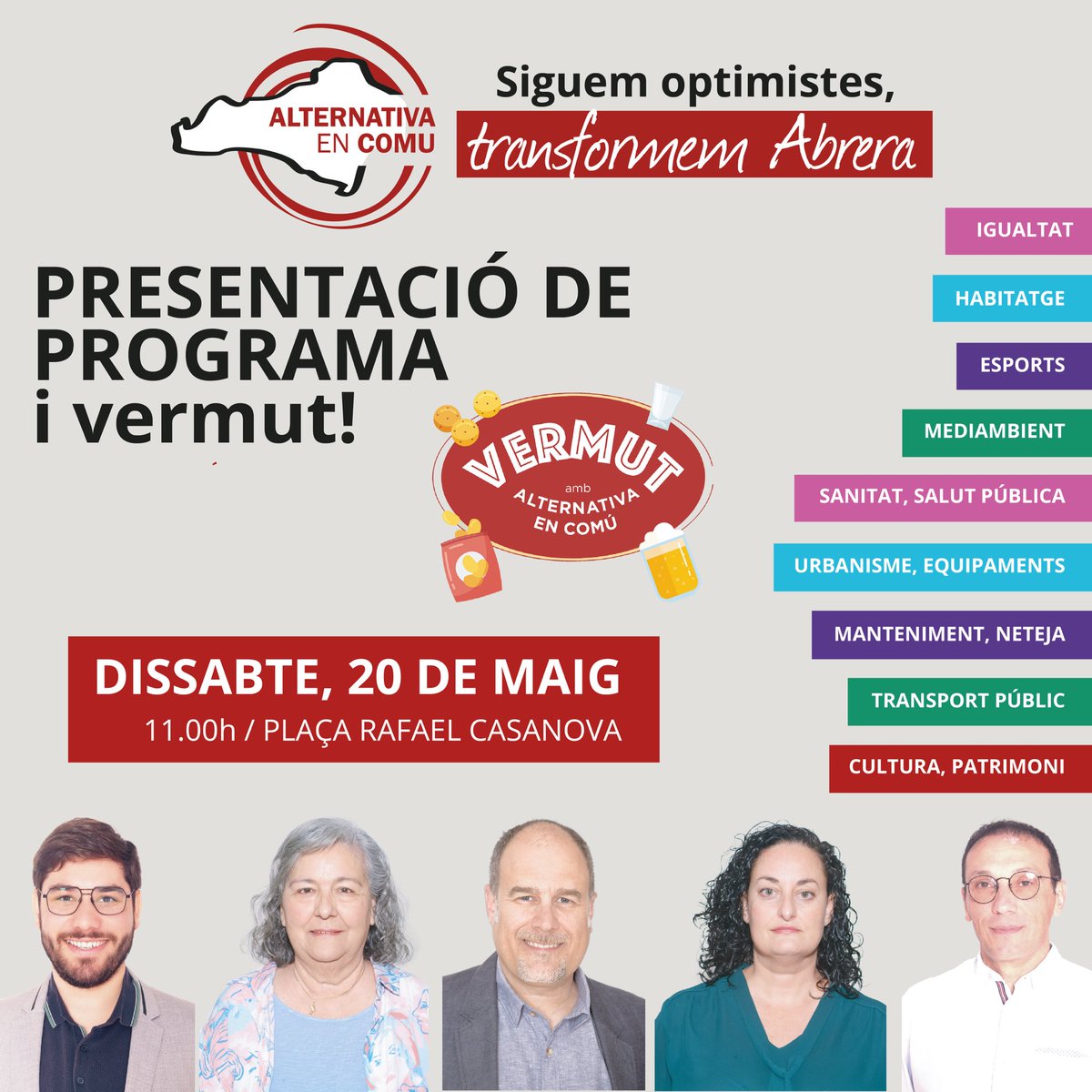 📢ACTE CENTRAL DE CAMPANYA

Vine a l’acte central on presentarem el programa electoral amb les propostes per transformar #Abrera.

🗓️Dissabte 20 de maig
🕚11:00h
📍Plaça Rafael Casanova

🍹Al finalitzar compartirem un vermut popular!

Siguem optimistes, #TransformemAbrera