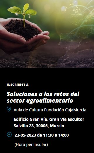 pepe_meseguer's tweet photo. El próximo martes 23 de mayo tendrá lugar la 'Jornada AgroBank Región de Murcia 2023'. Este año, el evento presenta un magnífico programa con una diversidad de temas vinculados a la agricultura de la Región de Murcia.

El acto se celebrará en el auditorio que está situado en la sede territorial de CaixaBank en Murcia (Gran Vía 23), y dará comienzo a las 11.30h.

PROGRAMA

11:30 h. Bienvenida:

Olga García Saz, directora territorial de CaixaBank en la Región de Murcia 

Antonio Luengo, consejero de Agricultura de la Región de Murcia

11:50 h. Ponente inicial:

Valentín Molina, codirector de la Cátedra de Economía Circular de la UCAM-Agringenia

12:10 h. Mesa redonda:

Andrés Martínez, director del IMIDA

Juan José Alarcón, director del CEBAS-CSIC en Murcia

Ricardo Guillem, coordinador de CaixaBank Dualiza

12:40 h. Cata con fruta de hueso:

Pascual Ibáñez, sumiller, evaluador sensorial

13:05 h. Soluciones de innovación para el sector agroalimentario

Juan Luis Jiménez Martínez, CEO de Caliplant Agro, S.L.

Rubén Martínez Sandoval, doctor en Inteligencia Artificial y responsable de tecnología de Biyectiva, S.L.

Félix J. García Clemente, fundador y director de I+D de Bleecker Technologies

Alejandro Pérez Pastor, departamento Agronómico de Digital Data Farm, S.L.

David Francés Peñuelas, CEO de Agerpix

13:35 h. Ponencia final

Antonio Martos, doctor por la Universidad de Almería e investigador en responsabilidad social corporativa

13:50 h. Cierre del evento

Sergio Gutiérrez, director de AgroBank

14:00 h. Final del evento

Puedes inscribirte en:

https://t.co/MgjZqa5tBC