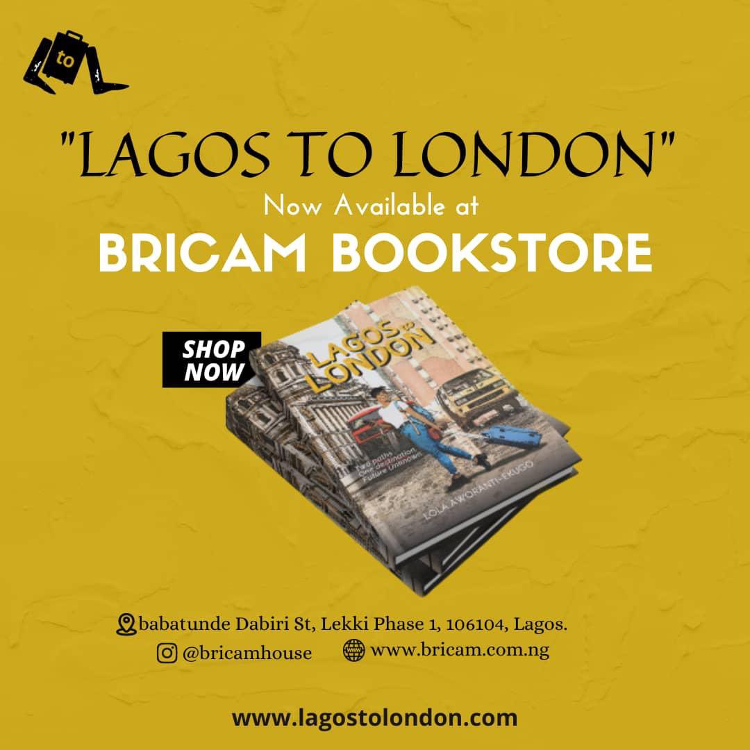 New stockist Alert 🎉🎉

We are pleased to inform you that “Bricam Bookstore” is now a stockist of our book💯

Feel free to visit the store and acquire a copy of the captivating novel 'Lagos to London' to enjoy while reading

Bricam Bookstore - Babatunde Dabiri St, Lekki phase 1