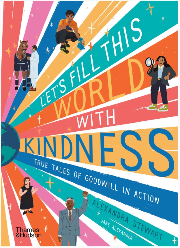 Happy Book Birthday to Let's Fill This World With Kindness by <a href="/AStewart_Writes/">alexandra stewart 💙💛</a> &amp; <a href="/JakeIllustrate/">Jake Alexander</a> - yes, let's please and here's a great place to start.  25 stories that share joy, humanity and kindness. <a href="/thamesandhudson/">Thames & Hudson</a>