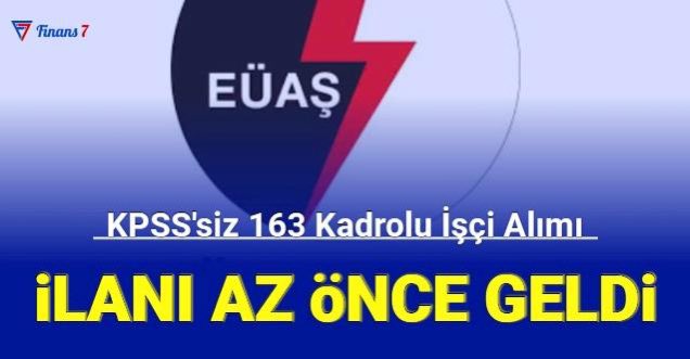 Elektrik Üretim AŞ (Eüaş) sürekli 163 işçi alımı yapacak 2023 İŞKUR başvuru