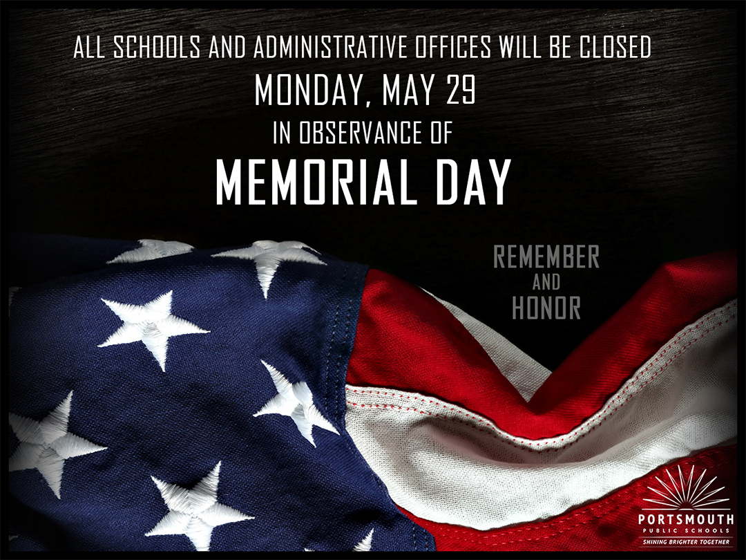 All schools and administrative offices will be closed on Monday, May 29 in observance of Memorial Day.