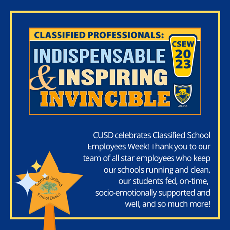 Each May, California &amp; districts including CUSD salute the important contributions of classified school employees during Classified School Employee Week. This year, we are celebrating the theme "Classified Professionals: Indispensable, Inspiring &amp; Invincible" to celebrate all!