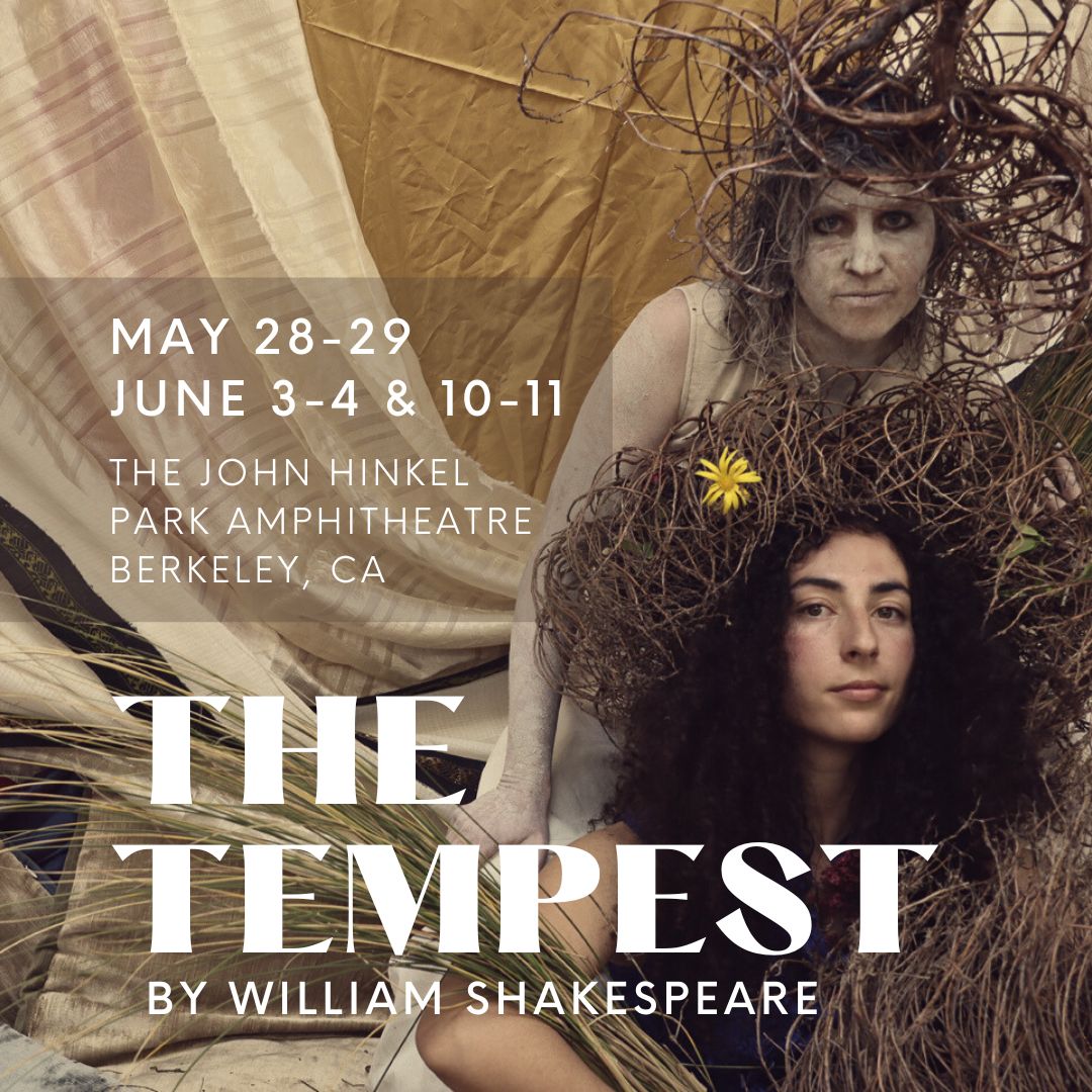 Only THREE MORE DAYS until THE TEMPEST opens!
Come see this FREE show at the John Hinkel Park Amphitheatre - 41 SOMERSET PLACE, BERKELEY, CA

May 28th and May 29th (Memorial Day)
June 3rd and June 4th
June 10th and June 11th

All performances start at 4 pm.