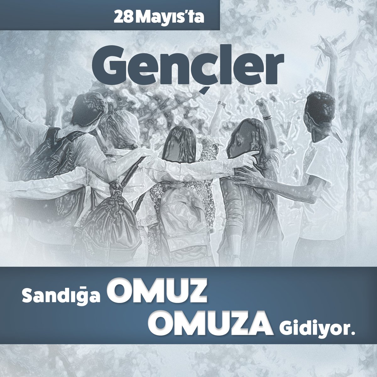 28 Mayıs'ta Gençler Sandığa OMUZ OMUZA Gidiyor.