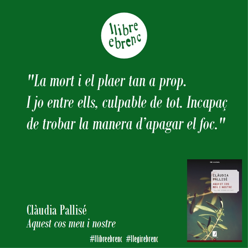 "La mort i el plaer tan a prop.
I jo entre ells, culpable de tot. Incapaç de trobar la manera d’apagar el foc."
Clàudia Pallisé
Aquest cos meu i nostre
👉 litterarum.cat
📆 2, 3 i 4 de juny
📍  Móra d'Ebre
💚 T'hi esperem!!
#llibreebrenc #llegirebrenc