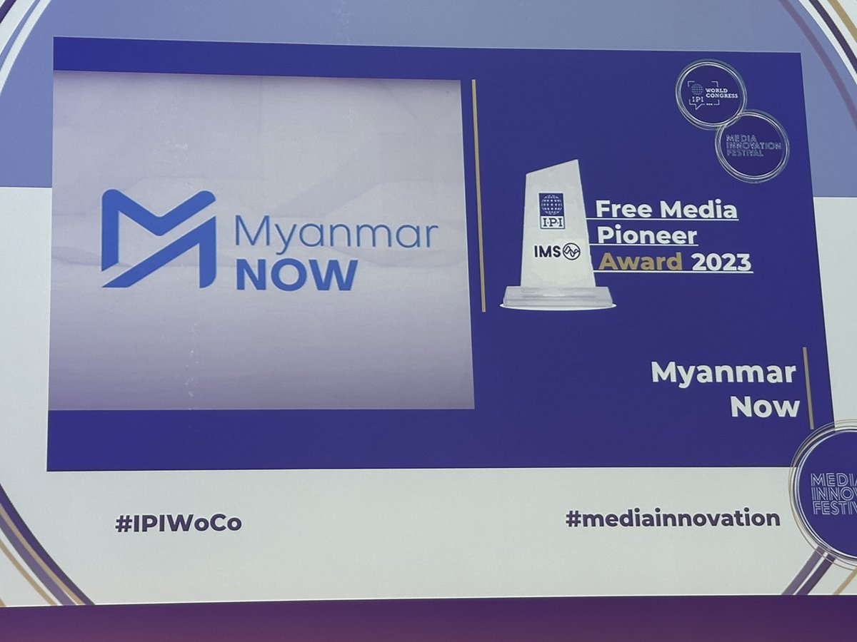 Very proud of @Myanmar_Now_Eng work. Thanks @IMSforfreemedia & @globalfreemedia for this recognition #IPIWoCo