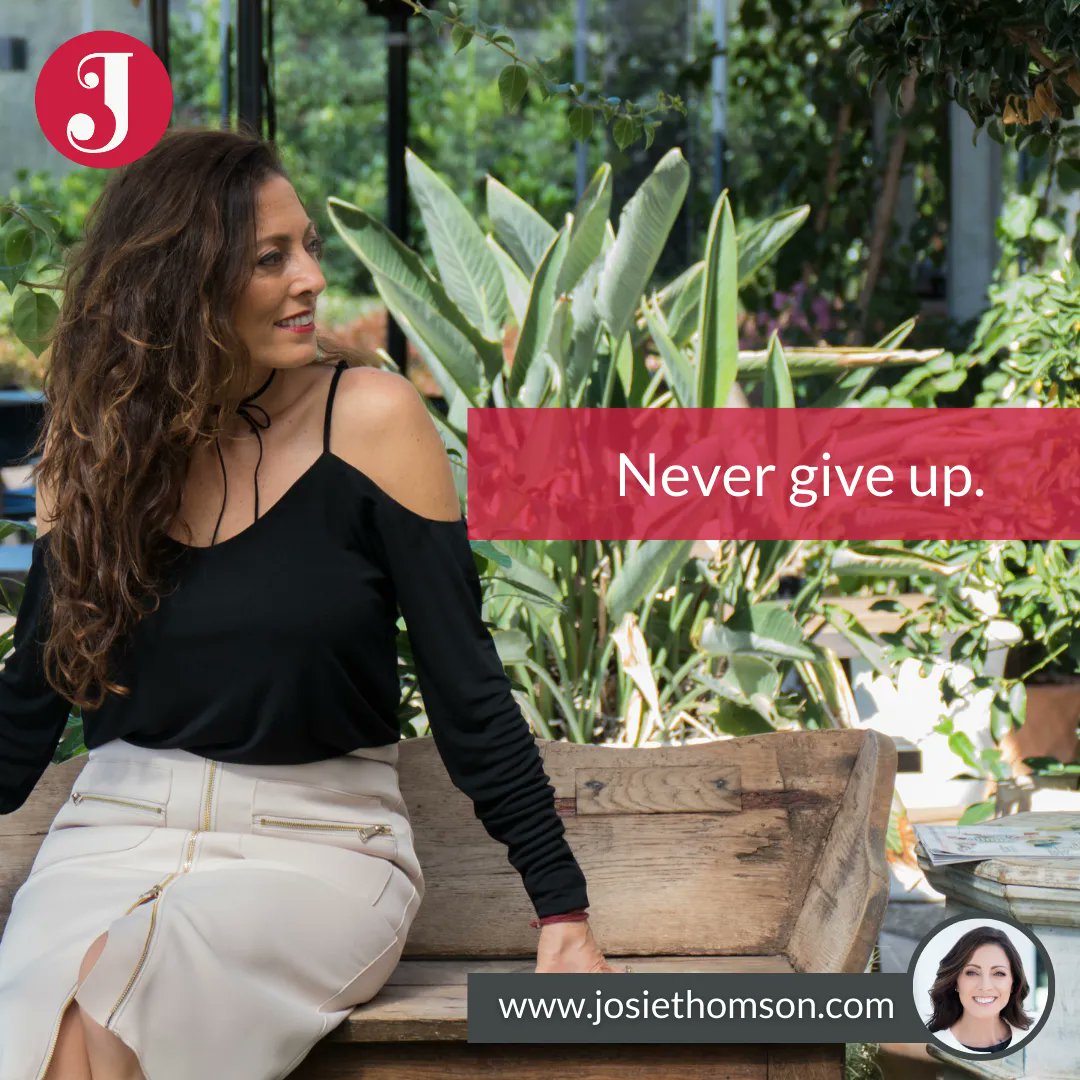 Get up. Dress up. Show up. Never give up.