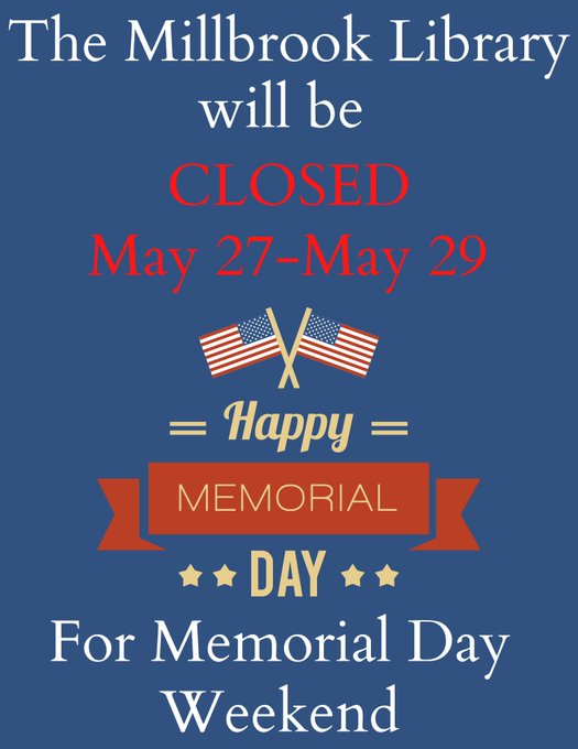 MillbrookLib's tweet photo. Don't forget the Millbrook Library will be CLOSED Sat May 27 through Mon May 29 for Memorial Day Weekend. https://t.co/Vg9agQp0zX