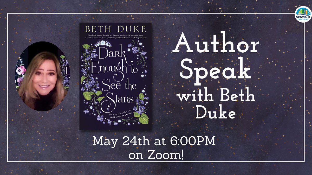 Join us on Wednesday, May 24th on Zoom for an amazing AuthorSpeak with Beth Duke. She will be talking about her new book Dark Enough to See the Stars.
Please email Cynde Lahey at clahey@norwalkpl.org to register for the Zoom link.