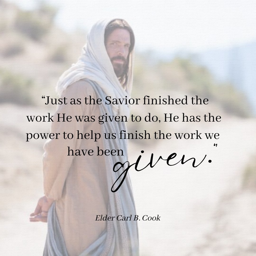 “Just as the Savior finished the work He was given to do, He has the power to help us finish the work we have been given.” ~ Elder Carl B. Cook

#TrustGod #GodLovesYou #ComeUntoChrist #CountOnHim #EmbraceHim #ChildOfGod #ShareGoodness #TheChurchOfJesusChristOfLatterDaySaints