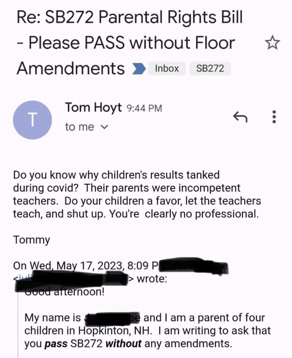 New Hampshire Representative Tommy Hoyt (D) sent this email to a parent last night:

'Do you know why children's results tanked during covid? Their parents were incompetent teachers. Do your children a favor, let the teachers teach, and shut up. You're clearly no professional.'