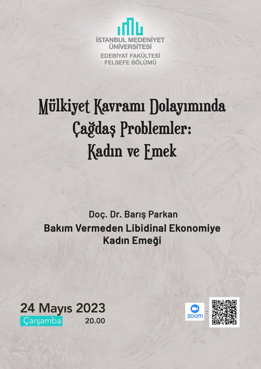 'Mülkiyet Kavramı Dolayımında Çağdaş Problemler: Kadın ve Emek'
6. Seminer:
'Bakım Vermeden Libidinal Ekonomiye Kadın Emeği''
Doç. Dr. Barış Parkan (Orta Doğu Teknik Üniversitesi)
24 Mayıs Çarşamba 2023 // 20:00 - 21:30
Seminer 'zoom bağlantısı' üzerinden gerçekleştirilecektir.