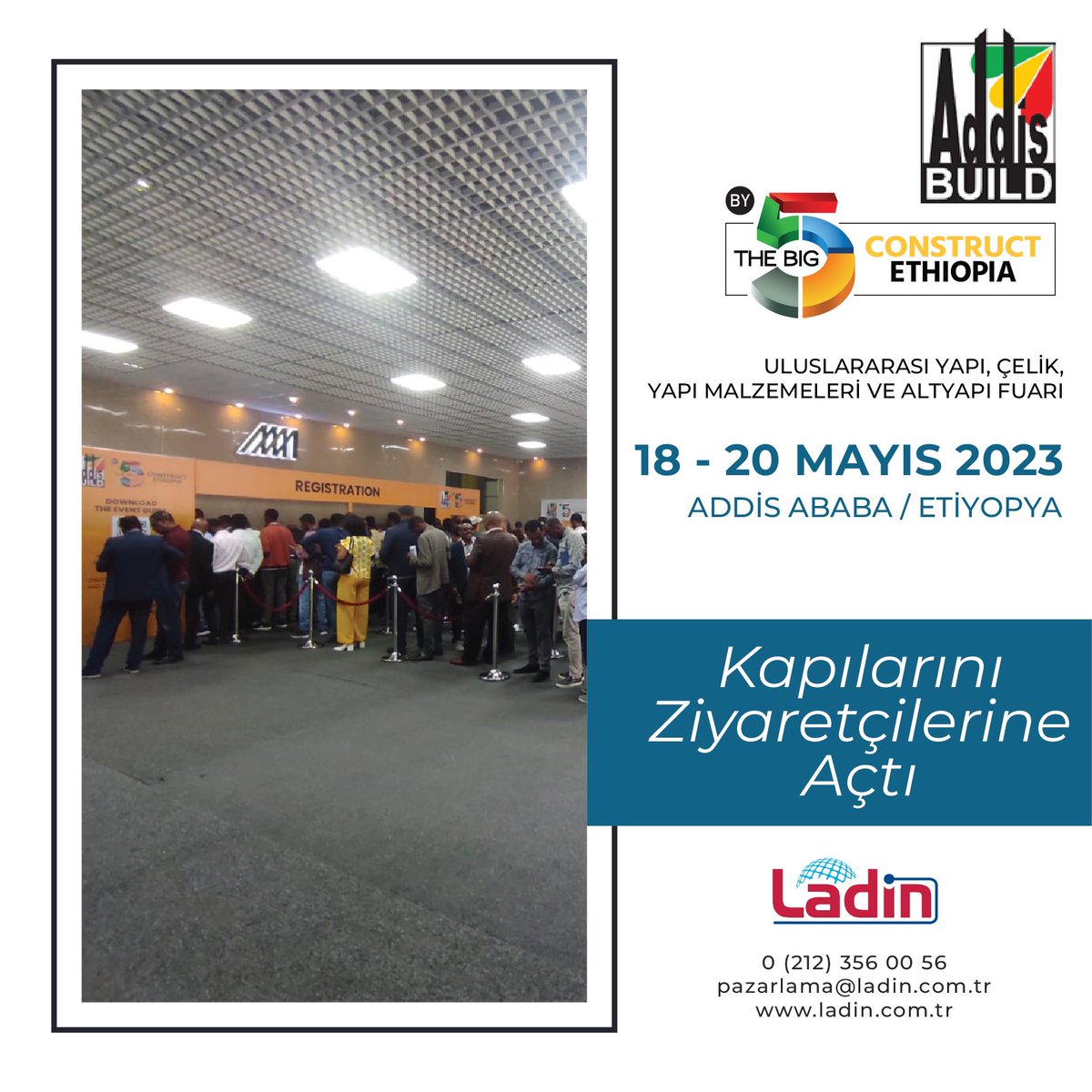 Etiyopya’nın Addis Ababa şehrinde uzun bir aradan sonra düzenlenen Addis Big 5, ilk gününden yoğun ziyaretçi akınına uğradı. 
Tüm katılımcı firmalaramıza başarılar dileriz.

Siz de afrika ve daha bir çok bölgeye ihracat yapmak istiyorsanız,
Pazarlama@ladin.com.tr