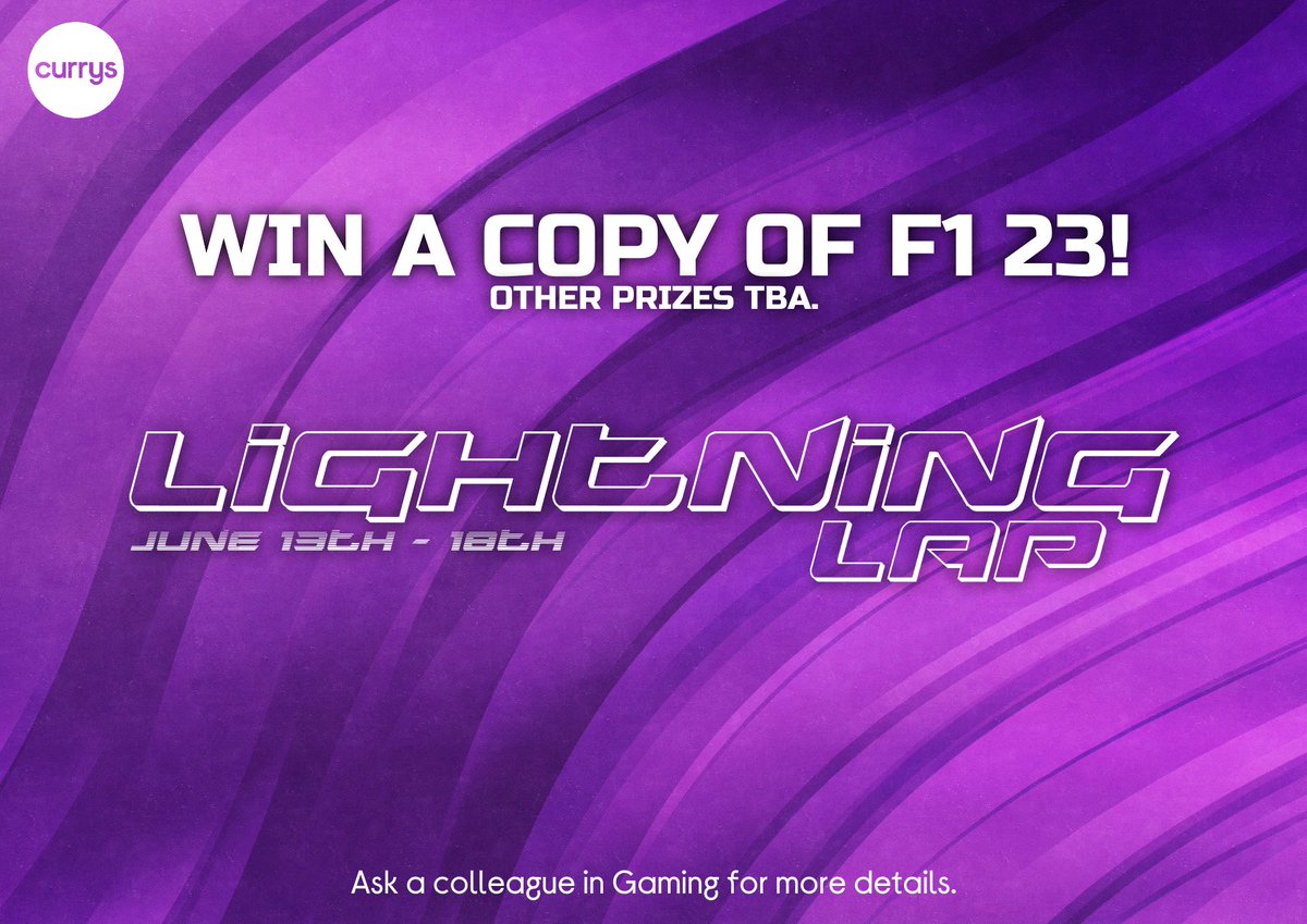 LIGHTNING LAP
WIN A COPY OF F1 23!

Tuesday June 13th - Sunday June 18th
Currys, Sprucefield, Lisburn

Set the fastest lap you can on the driving simulator in just three attempts.
Winner receives a copy of F1 23!