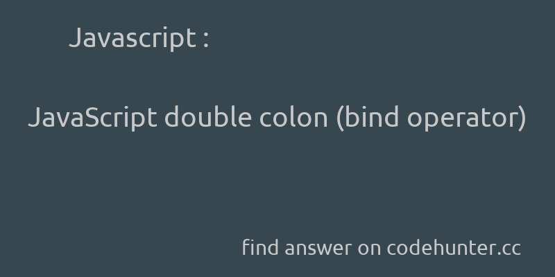 korohub's tweet image. Javascript: JavaScript double colon (bind operator) - #javascript - #ecmascript-harmony - #ecmascript-next  - Answer link : codehunter.cc/a/javascript/j…