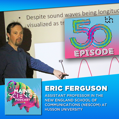 It's our 50th episode! A conversation with Eric Ferguson an Assistant Professor at <a href="/HussonU/">Husson University</a>. Eric is a musician and audio engineering by training, and is best described as a science practitioner. Available in all the podcast places and on our website! 

mainesciencefestival.org/post/maine-sci…