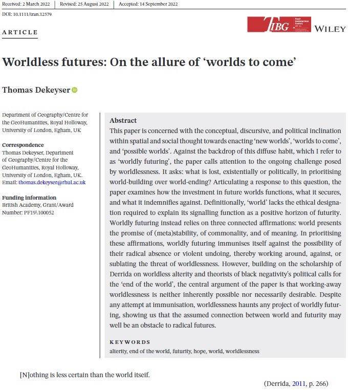 9/ 'Worldless futures: On the allure of 'worlds to come'' by @ThomasDekeyser (@RHGeoHumanities) is the eighth paper in this issue. #openaccess #TIBG doi.org/10.1111/tran.1…