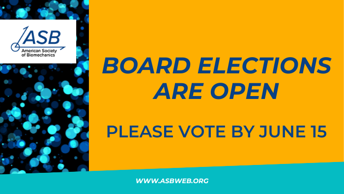 Members of the American Society of Biomechanics are invited to participate in the election process by voting in the Board elections. 
The election will close at midnight PDT Tuesday, June 15, 2023.  Please complete your voting by this time.