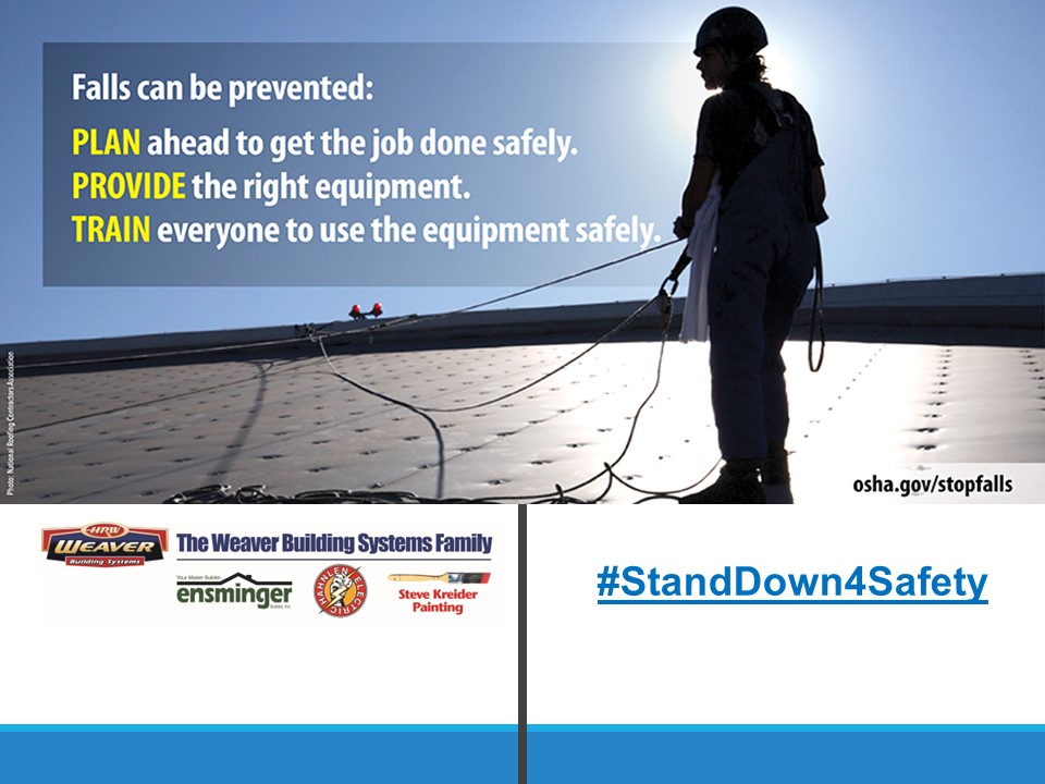 We take Safety very seriously at Work and at Home. We want our employees to return safely each day. The OSHA #Standdown4safety reminds us of the rules, equipment, and need to stay safe!