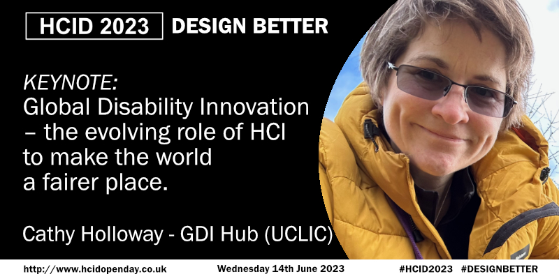 How better to commemorate #GlobalAccessibilityAwarenessDay than by revealing our opening #HCID2023 keynote. 'Global Disability Innovation – the evolving role of #HCI to make the world a fairer place' will be a call for change by @GDIHub's @cathyholloway1. #DesignBetter #AX #a11y.