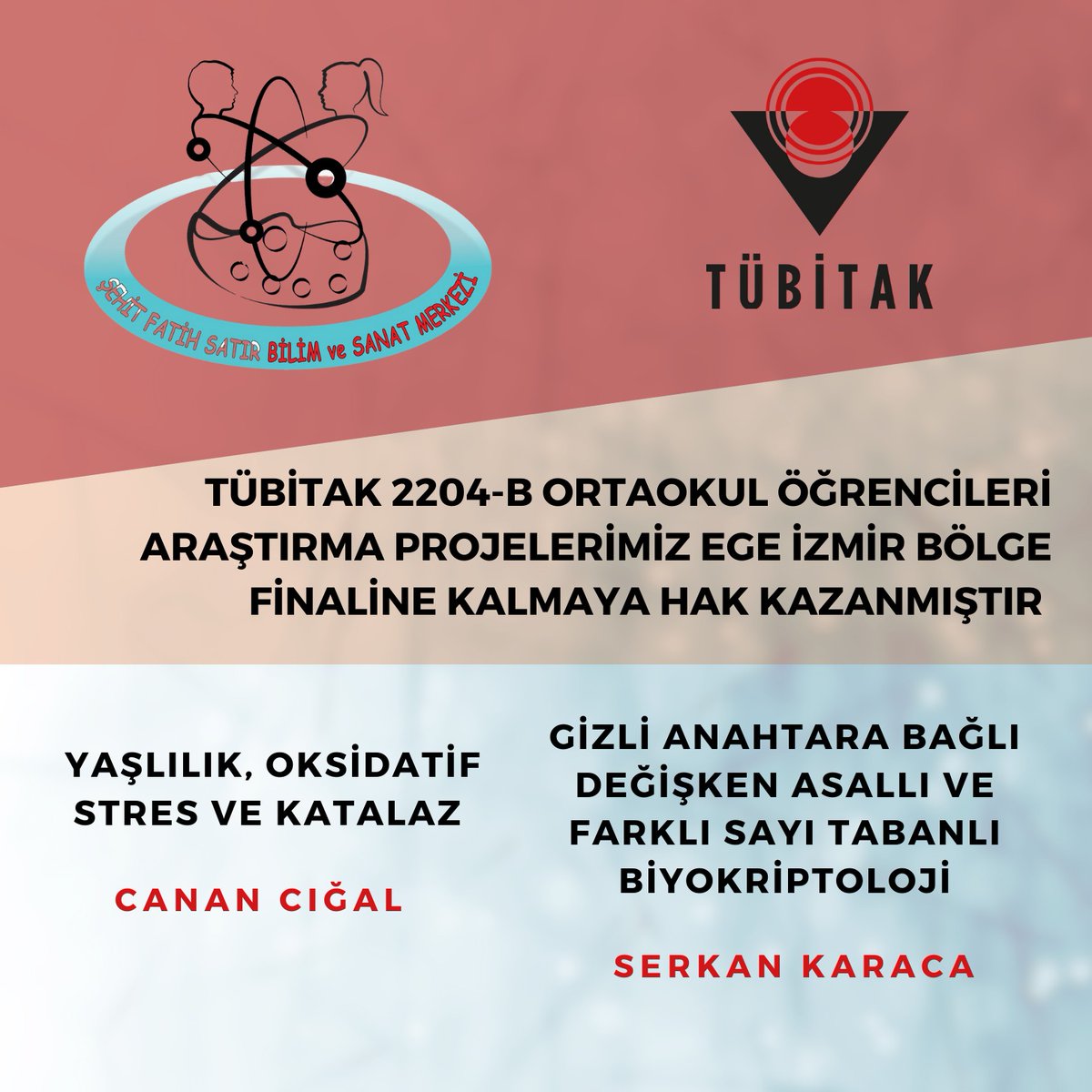 Tübitak 2204 -B Ortaokul, matematik ve biyoloji alanlarında, danışmanlığını  Serkan Karaca ve Canan Cığal'ın yürüttüğü iki ayrı projemizle bölge finallerine katılmaya hak kazandık.   Öğrencilerimiz Sera Ertuğ,  Ada Engin, Nehir Ela Coşkun,Ekin Hira Altuntaş’ı  tebrik ediyoruz.
