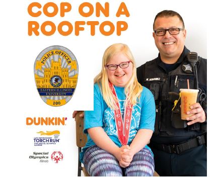May 19th, Dunkin' in Charleston, IL, will host the 20th annual statewide Cop on a Rooftop fundraiser. The event will be held from 8am to 12:00 p.m. On this day, University Police Officers from EIU, athletes, and families will collect money that benefits Special Olympics Illinois.