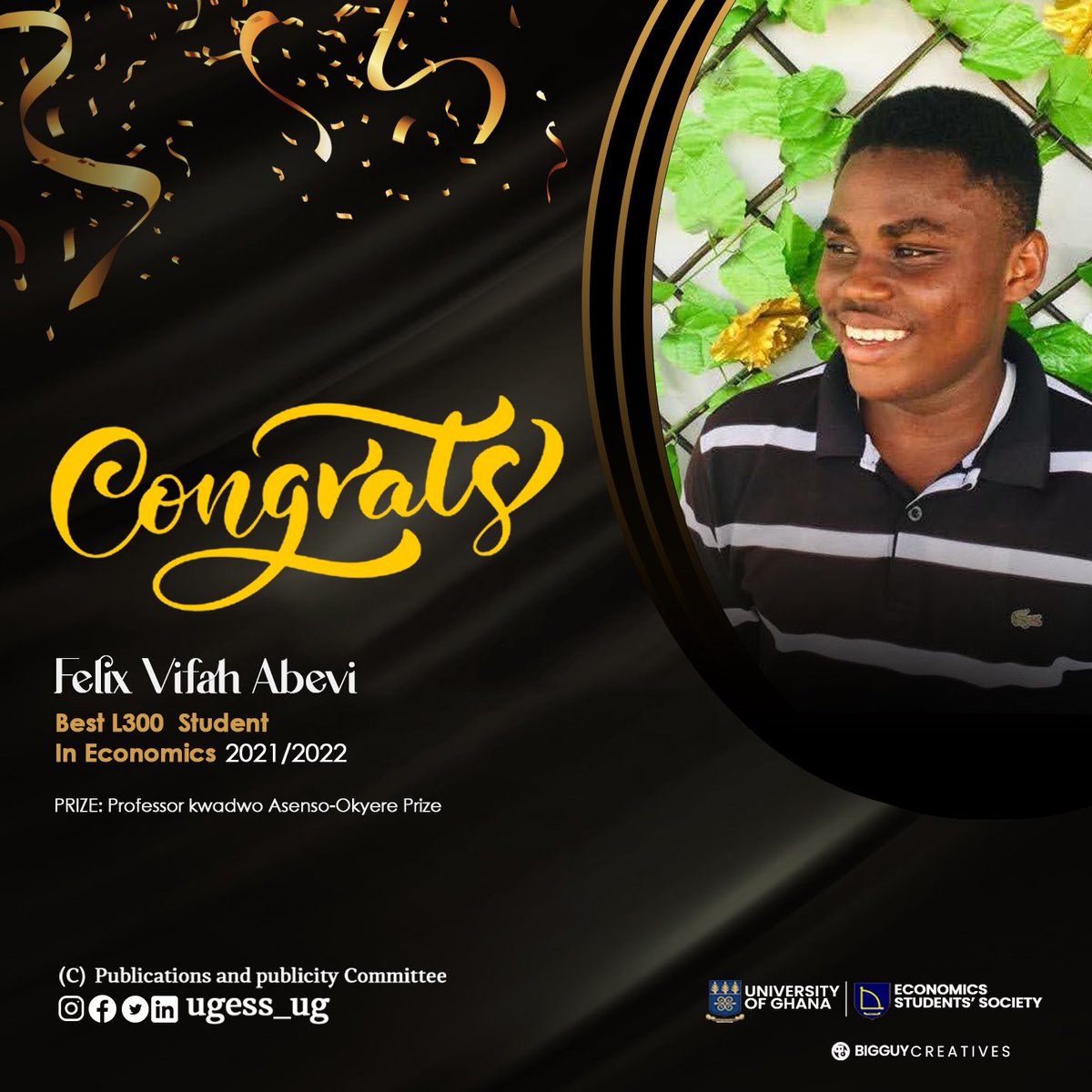 ug_ugess's tweet photo. CONGRATULATIONS 🥳
💫 Felix Vifah Abevi
Best Level 300 student in Economics, 2021/22.🏅
Prize : Professor Kwadwo Asenso-Okyere Prize
We're proud to celebrate your great achievement. Godspeed 🎉🤩
#ugess'23💙💛
#EconomicsIsLife https://t.co/og04o4Mqjl