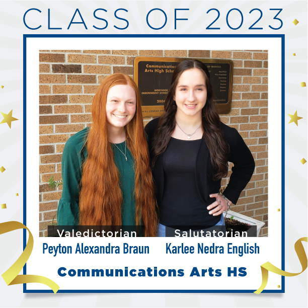 Congratulations to the 2023 Valedictorian and Salutatorian from Communications Arts High School! Peyton will  be attending Texas A&amp;M College Station, and Karlee will be attending The University of Texas at Austin. Congratulations grads! 🎉 🎓