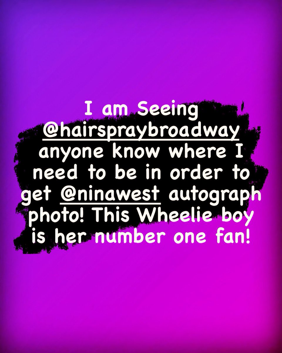 I am Seeing @hairspraybroadway  anyone know where I need to be in order to get <a href="/ninawest/">Nina West</a> autograph photo! This Wheelie boy is her number one fan!