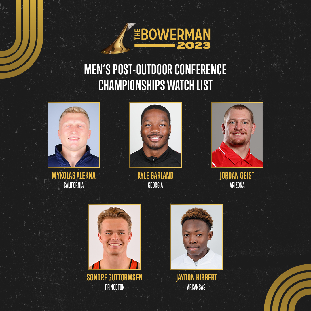 Here are 5 of 10 athletes on the Men's Post-Conference Championships Watch List for The Bowerman in 2023!

Mykolas Alekna, @CalTFXC 
Kyle Garland, @UGATrack 
Jordan Geist, @ArizonaTrack 
Sondre Guttormsen, @PrincetonTrack 
Jaydon Hibbert, @RazorbackTF 

ustfccca.org/2023/05/featur…