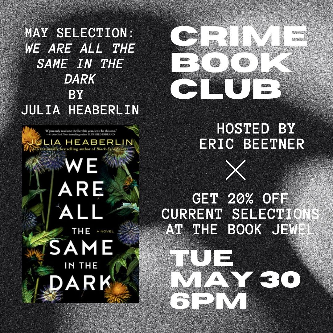 Join Crime Book Club on Tuesday (05/30) at 6pm! We'll be discussing 'We Are All The Same In The Dark' by Julia Heaberlin *Get 20% off all current monthly selections for book clubs hosted at The Book Jewel*📚💎🐱