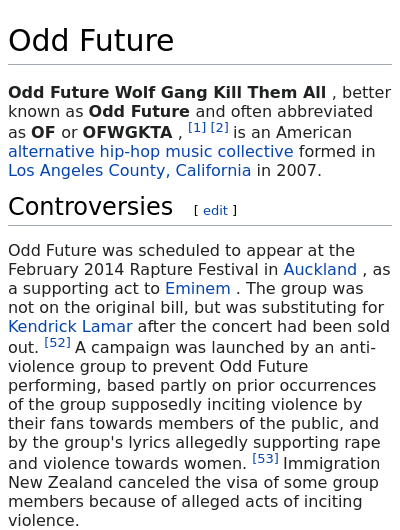 WikiControversy's tweet photo. Odd Future - Controversies

Odd Future was scheduled to appear at the February 2014 Rapture Festival in Auckland, as a supporting act to Eminem. The group was not on the original bill, but was substituting for Kendrick Lamar after the concert had been sold out https://t.co/qcOSmiwzrE
