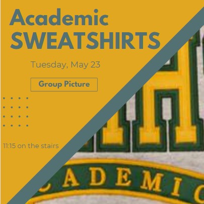 📌DON'T FORGET All Juniors that received an Academic Sweatshirt: We will take a group picture wearing the sweatshirt on Tuesday, May 23rd at 11:15 AM.