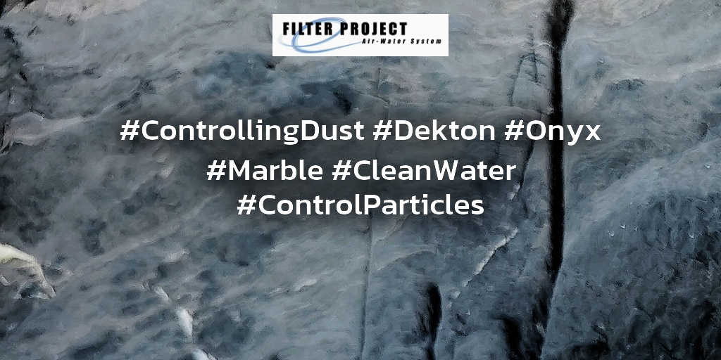 #ControllingDust #Dekton #Onyx #Marble #CleanWater #ControlParticles