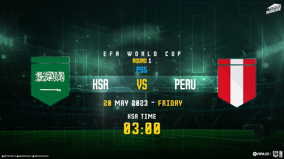 Saudi Arabia in the World Cup 🇸🇦🌍

             🇸🇦 KSA 🆚 PERU 🇵🇪

🏆 | EFA WORLD CUP 
🕹️ | ROUND 1 
📅 | 20 MAY 2023
⏰ | 03:00 AM 🇸🇦
📎 | <a href="/ProClub_A/">Saudi ProClub EFA</a> 
🌍 | <a href="/EfaEsports/">EFA ESports</a> 

GOOD LUCK SAUDI ARABIA 🦅🇸🇦

- #FIFA23 | #PROCLUBS | #PS5