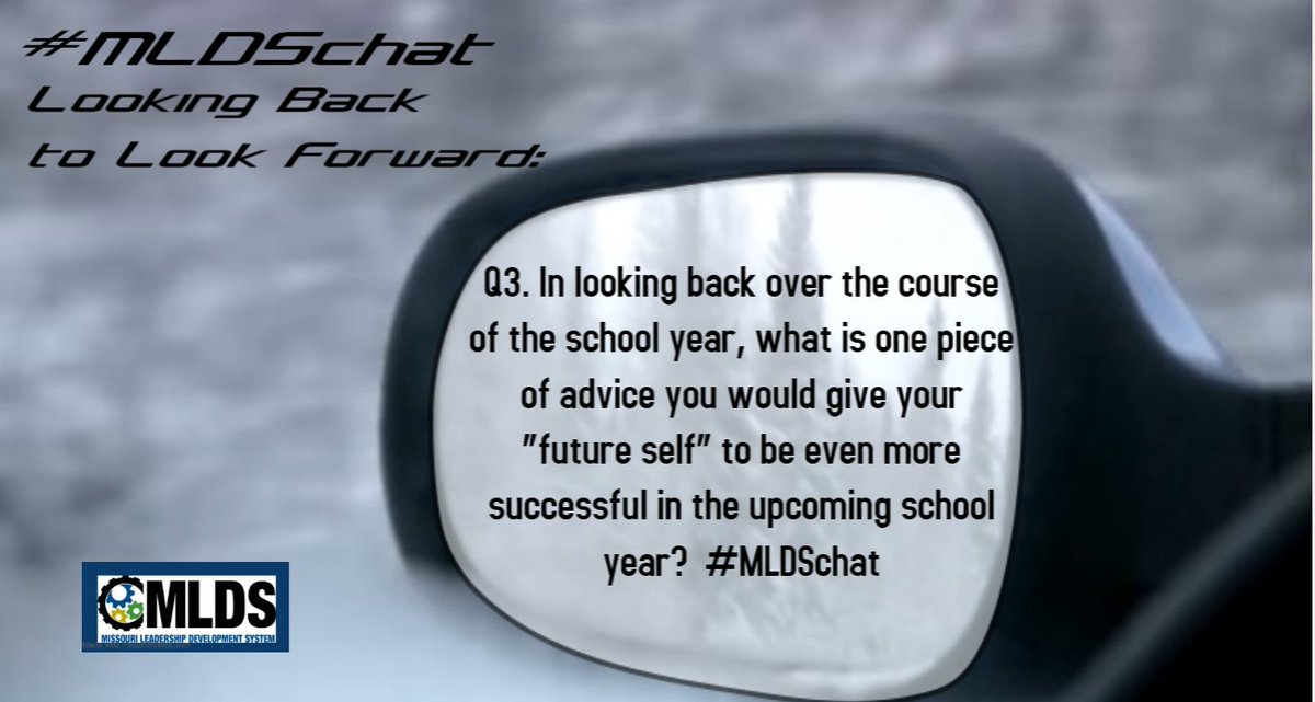 Q3. In looking back over the course of the school year, what is one piece of advice you would give your “future self” to be even more successful in the upcoming school year? #MLDSchat