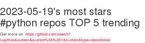 2023-05-19's most stars #python repos TOP 5 trending, here #github github.com/search?l=pytho…