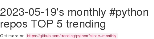 2023-05-19's monthly #python repos TOP 5 trending, here #github github.com/trending/pytho…