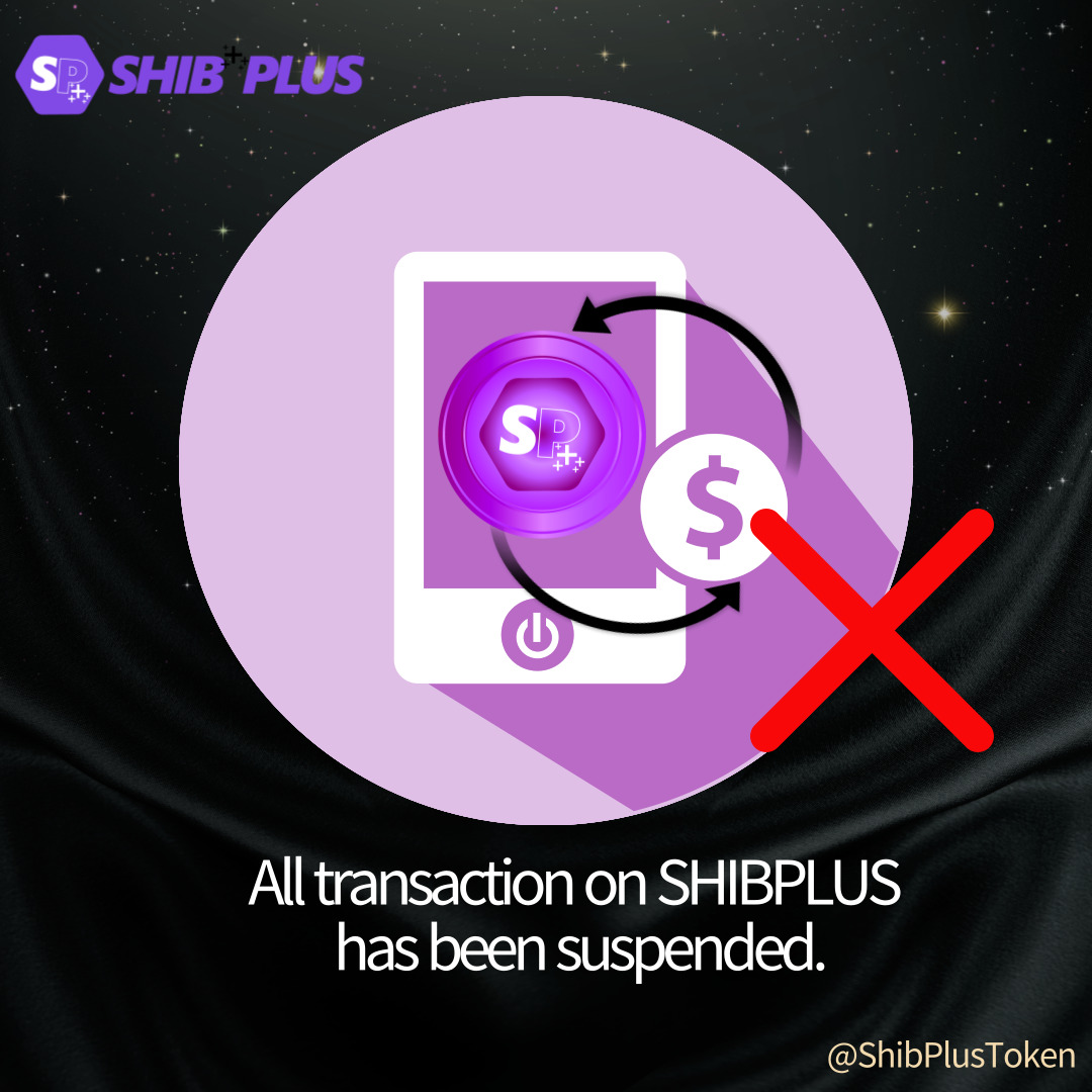 All transaction on #SHIBPLUS has been briefly suspended.
Please stop buying and selling #SHIBPLUS until trading is normalized.

#shib #reward