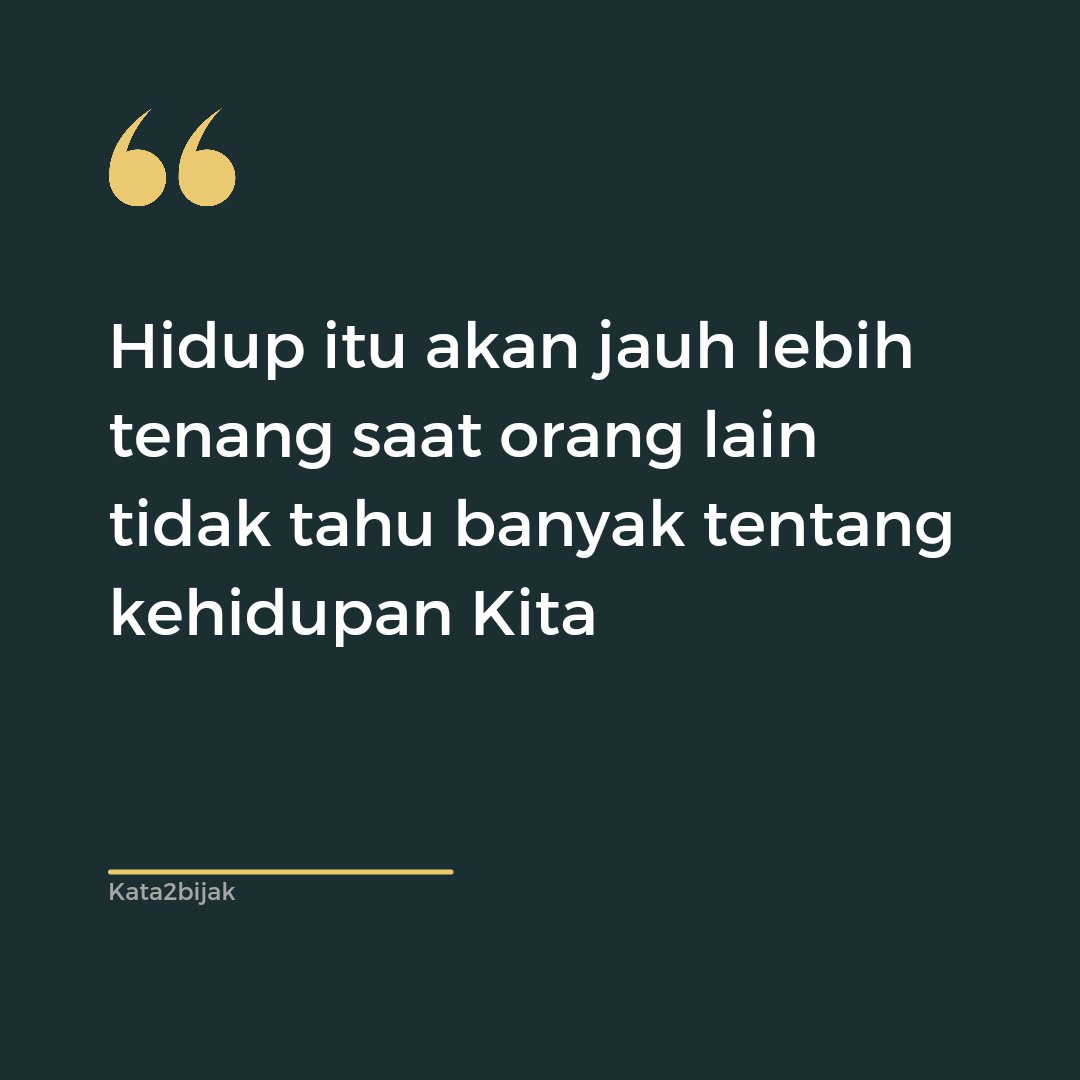 Hidup akan jauh lebih tenang, kalau orang lain tidak tahu banyak tentang kehidupan kita