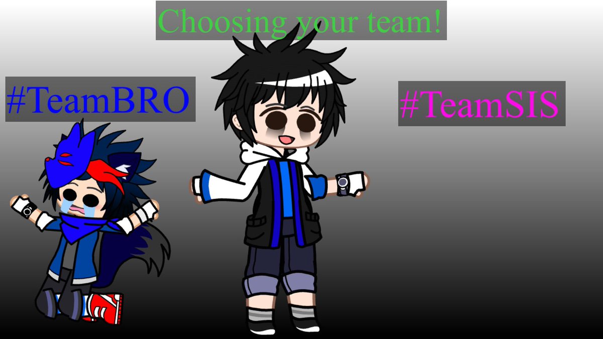 Loserkid009's tweet photo. Start! Choosing your team! #TeamBRO or #TeamSIS? (Read alt) https://t.co/nefnq8h5R2