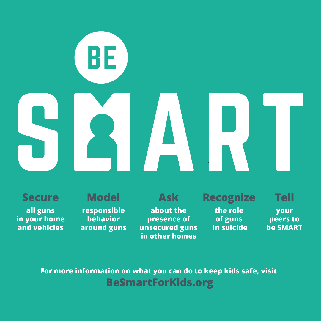 Our top priority is the safety of our students, especially as we approach the summer months. We’ve partnered with Be SMART to help spread gun safety awareness.

Be SMART shared alarming statistics: nearly 350 children unintentionally shoot themselves or someone else every year.