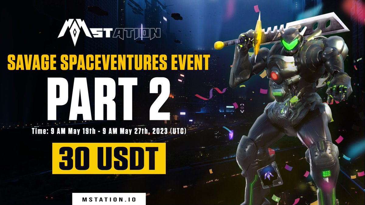 🦾 MStation “Savage Spaceventures" Event Part 2 ⚔️

⏰ Time: 9 AM May 19th - 9 AM May 27th, 2023 (UTC)

🎁 Reward: 30 USDT

💠 The top 5 users with the most PVE victory will be crowned the Champions of the Event

⏩Detail: t.me/mstation_offic…
#BSCS #MStation