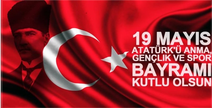19 Mayıs Atatürkü anma Gençlik ve Spor Bayramı tüm Türk milletine kutlu olsun.