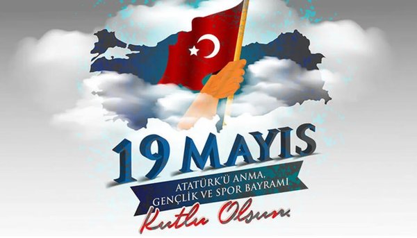 19 Mayıs Atatürk'ü Anma, Gençlik ve Spor Bayramı 'mız Kutlu Olsun.