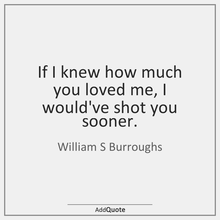 William S Burroughs #WilliamSBurroughs #Quote #Quotes